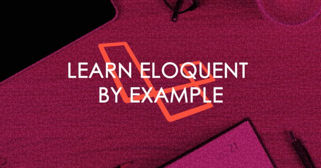 Learn Eloquent by Example