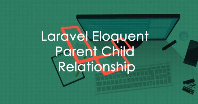 Laravel Eloquent Parent Child Relationship